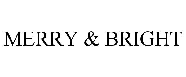 Trademark Logo MERRY & BRIGHT