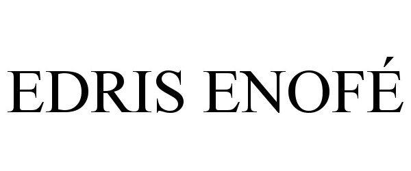 Trademark Logo EDRIS ENOFÉ
