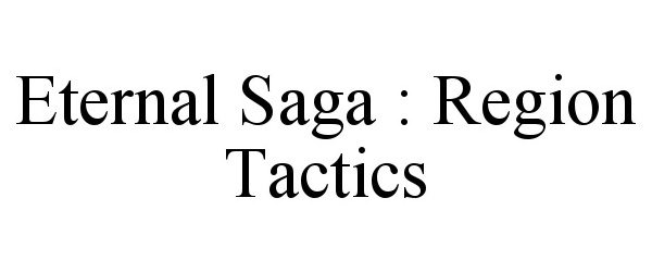  ETERNAL SAGA : REGION TACTICS