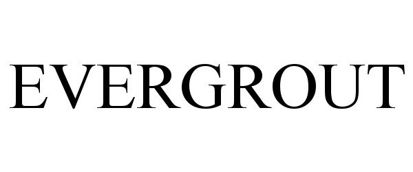  EVERGROUT