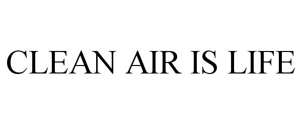  CLEAN AIR IS LIFE