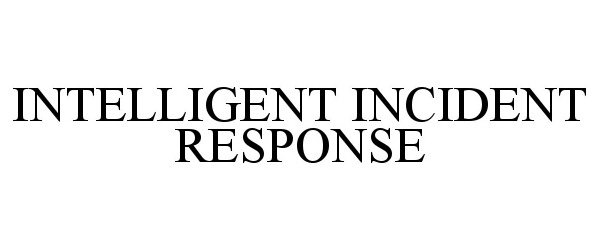 Trademark Logo INTELLIGENT INCIDENT RESPONSE