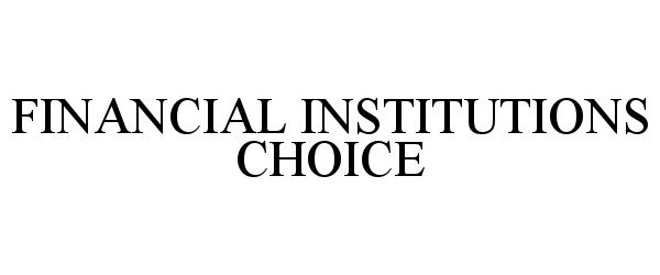  FINANCIAL INSTITUTIONS CHOICE