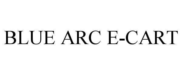 Trademark Logo BLUE ARC E-CART