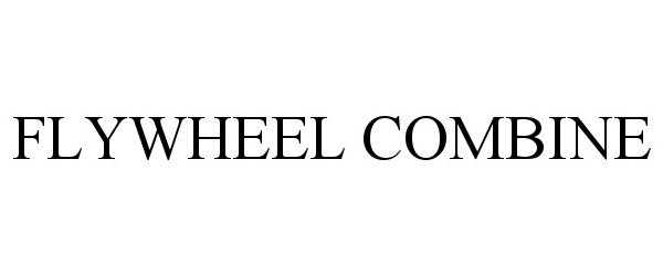 Trademark Logo FLYWHEEL COMBINE
