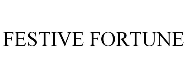 Trademark Logo FESTIVE FORTUNE