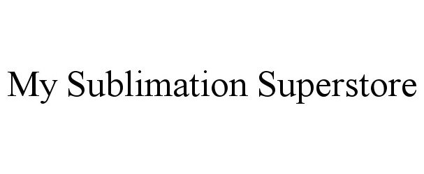 Trademark Logo MY SUBLIMATION SUPERSTORE