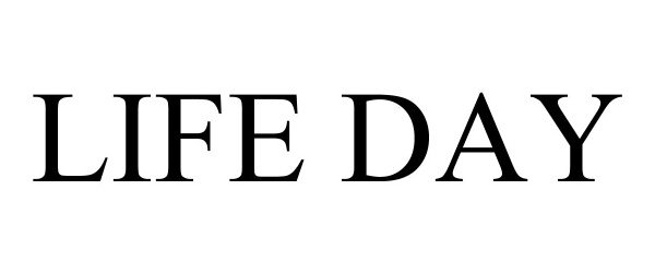 Trademark Logo LIFE DAY