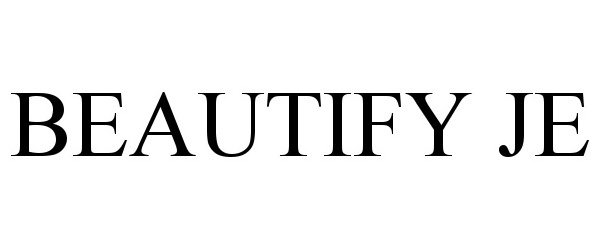 Trademark Logo BEAUTIFY JE