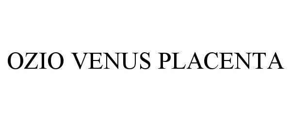 Trademark Logo OZIO VENUS PLACENTA