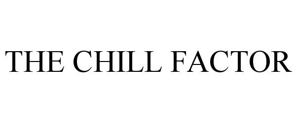  THE CHILL FACTOR