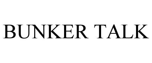 Trademark Logo BUNKER TALK