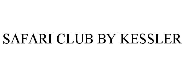 Trademark Logo SAFARI CLUB BY KESSLER