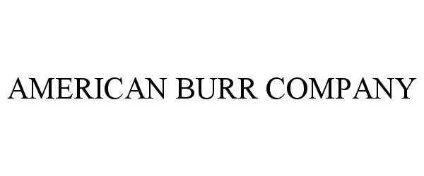 Trademark Logo AMERICAN BURR COMPANY