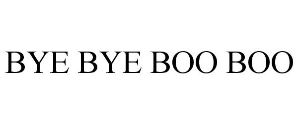  BYE BYE BOO BOO