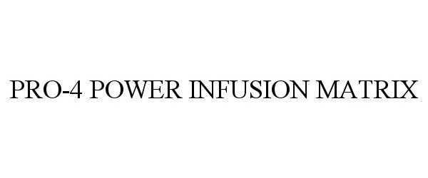  PRO-4 POWER INFUSION MATRIX