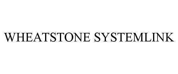 Trademark Logo WHEATSTONE SYSTEMLINK