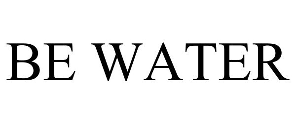 Trademark Logo BE WATER