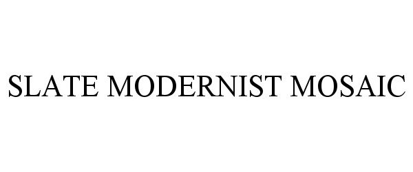 Trademark Logo SLATE MODERNIST MOSAIC