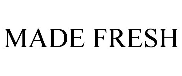 Trademark Logo MADE FRESH