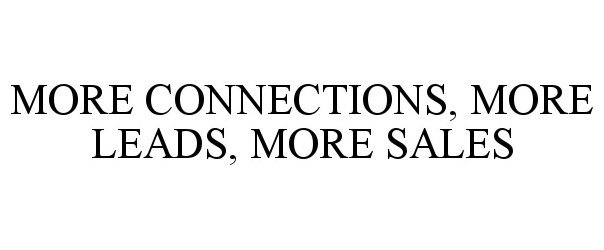  MORE CONNECTIONS, MORE LEADS, MORE SALES