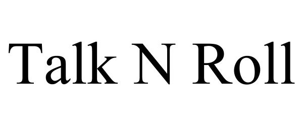 Trademark Logo TALK N ROLL