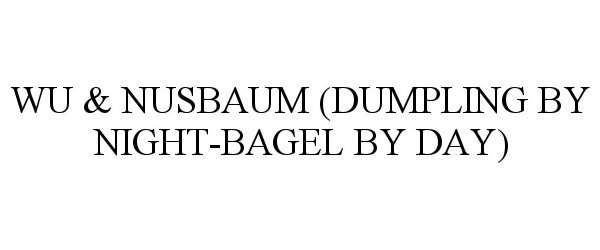  WU &amp; NUSBAUM (DUMPLING BY NIGHT-BAGEL BY DAY)