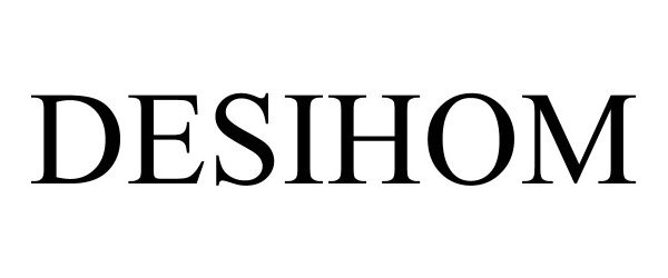 Trademark Logo DESIHOM