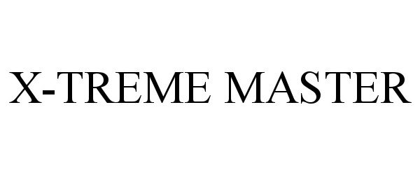 Trademark Logo X-TREME MASTER