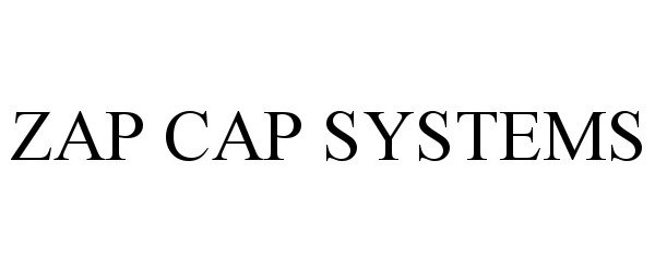 Trademark Logo ZAP CAP SYSTEMS