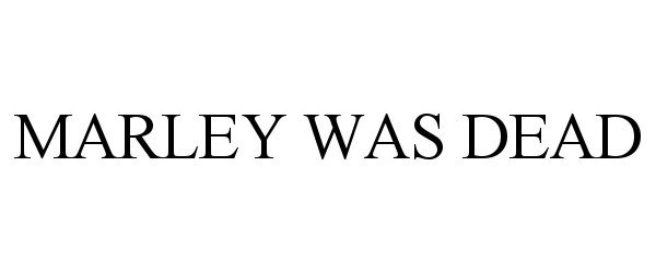  MARLEY WAS DEAD