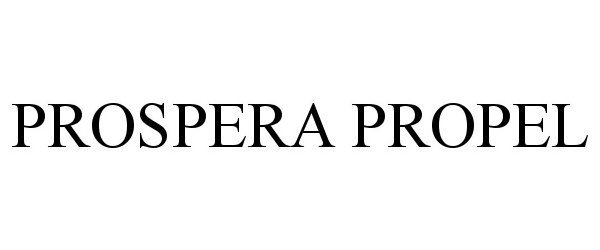 Trademark Logo PROSPERA PROPEL