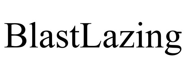 Trademark Logo BLASTLAZING