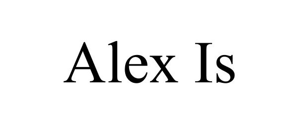  ALEX IS