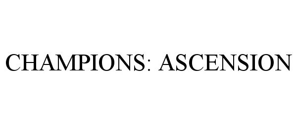 Trademark Logo CHAMPIONS: ASCENSION