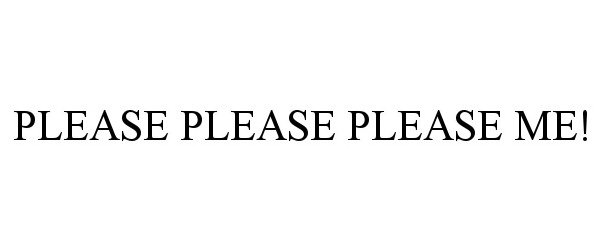  PLEASE PLEASE PLEASE ME!