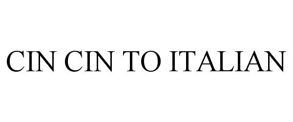 Trademark Logo CIN CIN TO ITALIAN