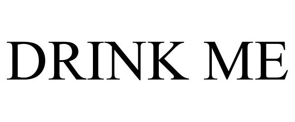 Trademark Logo DRINK ME