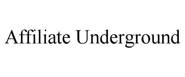 Trademark Logo AFFILIATE UNDERGROUND