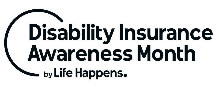  DISABILITY INSURANCE AWARENESS MONTH BY LIFE HAPPENS.