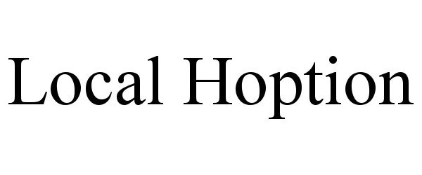 Trademark Logo LOCAL HOPTION