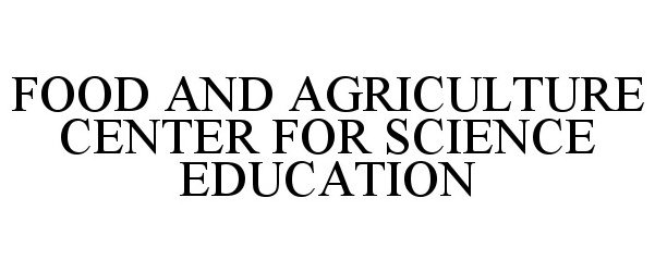  FOOD AND AGRICULTURE CENTER FOR SCIENCE EDUCATION