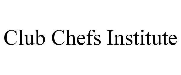  CLUB CHEFS INSTITUTE