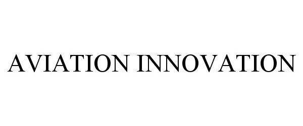 Trademark Logo AVIATION INNOVATION