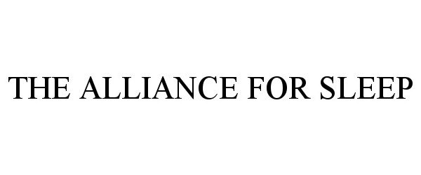  THE ALLIANCE FOR SLEEP