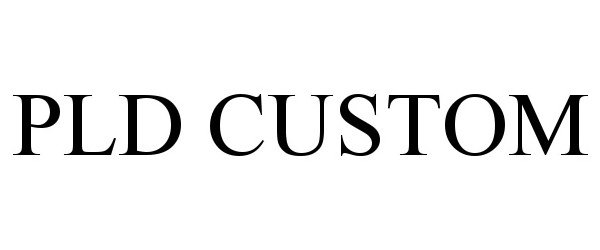 Trademark Logo PLD CUSTOM