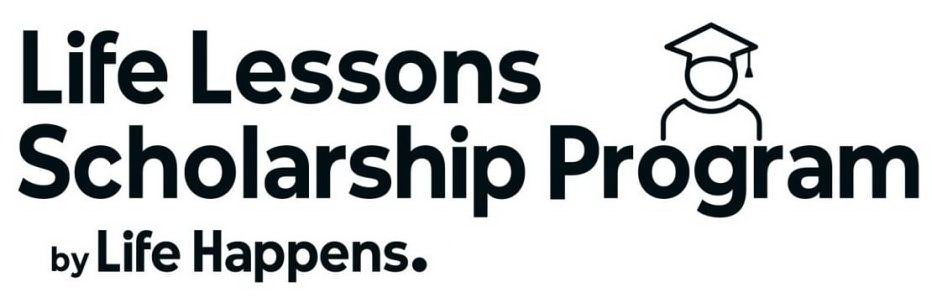  LIFE LESSONS SCHOLARSHIP PROGRAM BY LIFE HAPPENS.