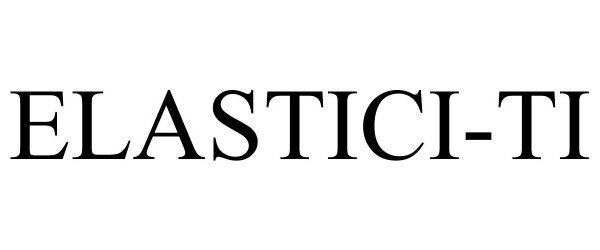 Trademark Logo ELASTICI-TI