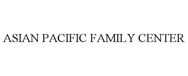 Trademark Logo ASIAN PACIFIC FAMILY CENTER