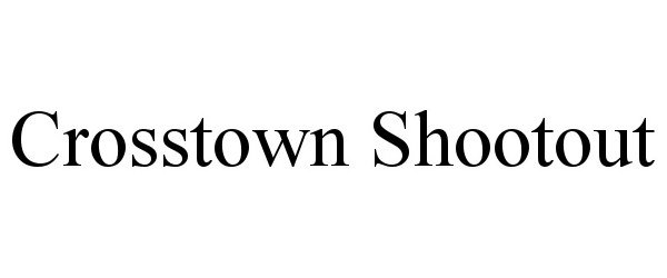 Trademark Logo CROSSTOWN SHOOTOUT